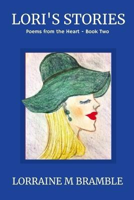 Lori's Stories: Poems From The Heart - Book Two - Lorraine M Bramble - cover