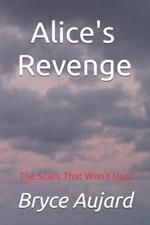 Alice's Revenge: The Scars That Won't Heal