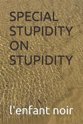 Special Stupidity on Stupidity - L'Enfant Noir - cover