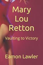 Mary Lou Retton: Vaulting to Victory
