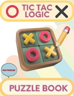 Tic Tac Logic Puzzle Book: Challenge yourself with fun and challenging Tic Tac Logic puzzles. - Sala Educational - cover