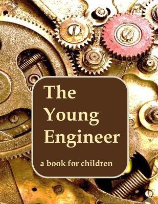 The Young Engineer: Engineering for kids - Linda Booysen - cover