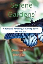 Serene Gardens: Calm and Relaxing Coloring Book for Adults