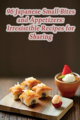 96 Japanese Small Bites and Appetizers: Irresistible Recipes for Sharing - The Lemon Lounge - cover