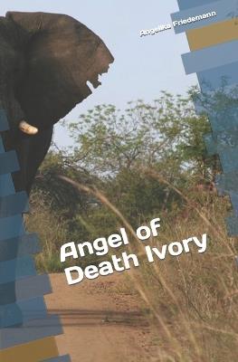Angel of Death Ivory - Angelika Friedemann - cover
