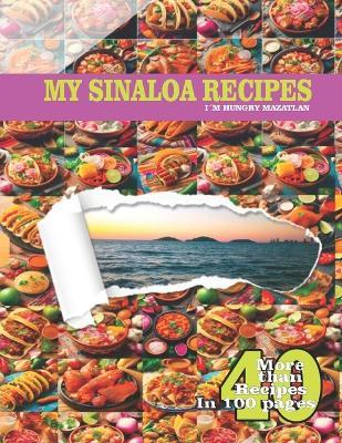 My Sinaloa Recipes: I´m Hungry Mazatlan - Alberto Gutiérrez - cover