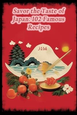 Savor the Taste of Japan: 102 Famous Recipes - The Cozy Crust - cover