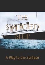 The Switched Ship: A Way to the Surface