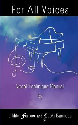 For All Voices: Vocal Technical Manual - Jacki Barineau,Lililita Forbes - cover