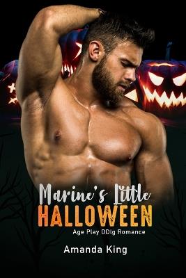 Marine's Little Halloween: Age Play DDlg Romance - Amanda King - cover