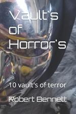 Vault's of Horror's: 10 vault's of terror