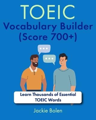 TOEIC Vocabulary Builder (Score 700+): Learn Thousands of Essential TOEIC Words - Jackie Bolen - cover