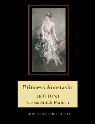 Princess Anastasia: Boldini Cross Stitch Pattern - Cross Stitch Collectibles,Kathleen George - cover