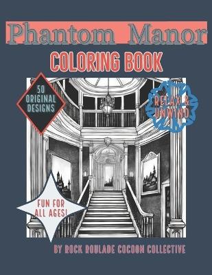 Phantom Manor: Coloring Book - Erin D Mahoney,Rock Roulade Cocoon Collective - cover