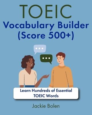 TOEIC Vocabulary Builder (Score 500+): Learn Hundreds of Essential TOEIC Words - Jackie Bolen - cover