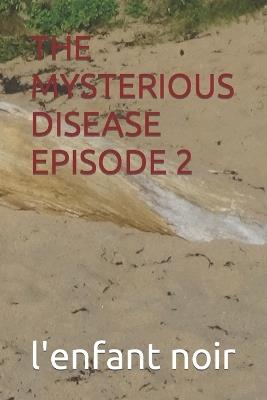 The Mysterious Disease Episode 2 - L'Enfant Noir - cover