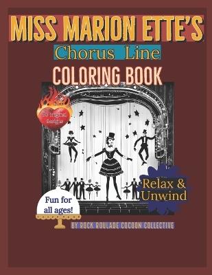 Miss Marion Ette's Chorus Line: coloring book - Erin D Mahoney,Rock Roulade Cocoon Collective - cover