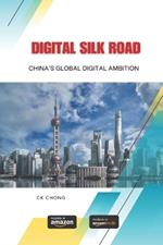 Digital Silk Road: China's Global Digital Ambition