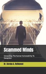 Scammed Minds: Unraveling The Human Vulnerability To Deception