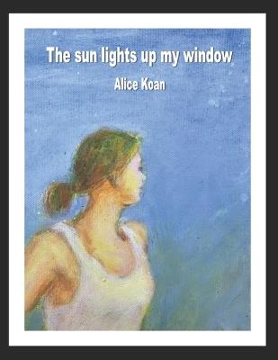 The sun lights up my window - Alice Koan - cover