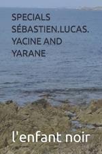 Specials Sébastien.Lucas. Yacine and Yarane