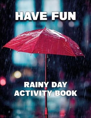 Have fun!: rainy day activity book - Holly Briggs,Ursa Holland,Johnny Reyes - cover