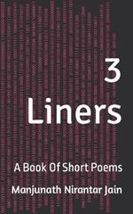 3 Liners: A Book Of Short Poems