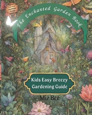 The Enchanted Garden Book: Kids Easy Breezy Gardening Guide - Bee - cover