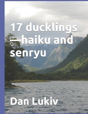 17 ducklings-haiku and senryu - Dan Lukiv - cover