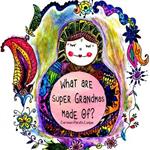 What are Super Grandmas Made Of?: A Tribute to Grandmothers Everywhere