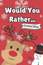 Would You Rather... Christmas Edition: Interactive Festive Fun for all the Family Stocking Stuffer for Kids Christmas Games