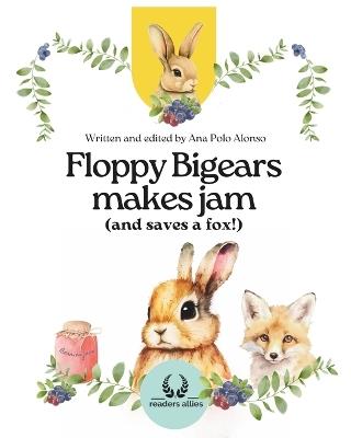 Floppy Bigears makes jam (and saves a fox!) - Ana Polo Alonso - cover