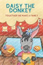 Daisy the Donkey: Together we Make a Family