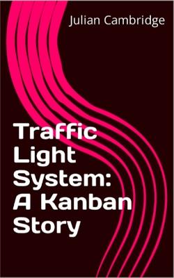 Traffic Light System: A Kanban Story - Julian Cambridge - cover