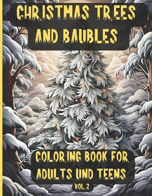 Christmas Trees and Baubles Creative Coloring Book for Adults and Teens: Christmas Meditation Coloring Pages to help you relax and exercise your mind - Segin Designer - cover