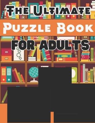 The Ultimate Puzzle Book for Adults: A Brain-Boosting Collection of Puzzles to Challenge and Entertain - Sala Educational - cover