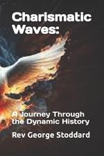 Charismatic Waves: : A Journey Through the Dynamic History