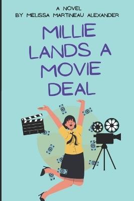 Millie Lands A Movie Deal - Melissa Martineau Alexander - cover