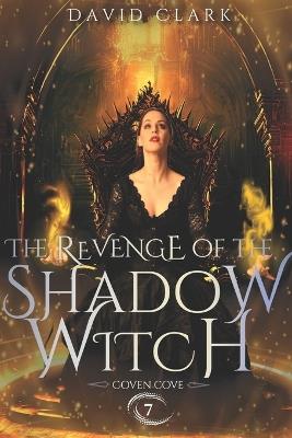 The Revenge of the Shadow Witch - David Clark - cover