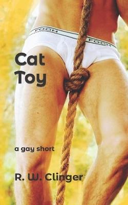 Cat Toy: A Gay Short - R W Clinger - cover