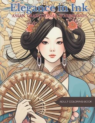 Elegance in Ink: Asian Traditional Wardrobes Coloring Book - Wander Lvst - cover