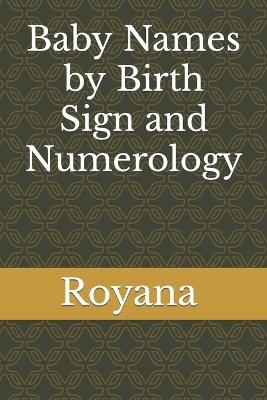 Baby Names by Birth Sign and Numerology - Royana Anand - cover