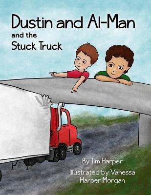 Dustin and Al-Man and the Stuck Truck - Tim Harper - cover