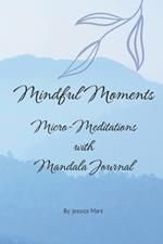 Mindful Moments: Micro-Meditations with Mandala Journal