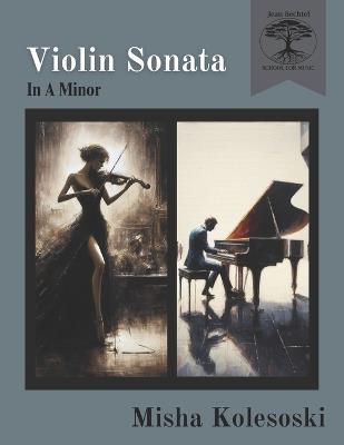 Violin Sonata: In A Minor - Misha Kolesoski - cover