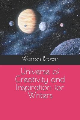 Universe of Creativity and Inspiration for Writers - Warren Brown - cover