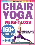 Chair Yoga for Seniors Over 60: Chair Yoga for Weight Loss and Fit. Sitting Exercises for Seniors: Men, Women, Beginners. 28 Day Chart of Chair Exercises for Seniors. 10 Minute Simple Sit Workouts.