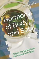 Harmony of Body and Soul: Prayers, Herbal Medicine and Healing Techniques