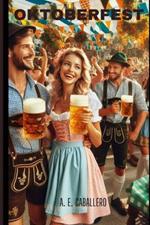 Oktoberfest: From Bavarian Roots to Global Revelry