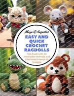 Easy and Quick Crochet Ragdolls: This Book with 30 Irresistible Animals and Cherished Friends to Snuggle